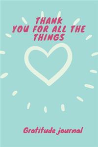 Thank You For All The Things - Gratitude Journal