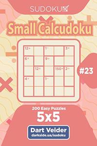 Sudoku Small Calcudoku - 200 Easy Puzzles 5x5 (Volume 23)