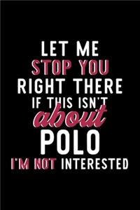 Let Me Stop You Right There If This Isn't About Polo I'm Not Interested