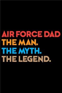 Air Force Dad The Man The Myth The Legend