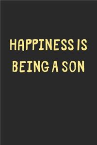 Happiness Is Being A Son