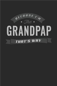 Because I'm The Grandpap That's Why: Family life Grandpa Dad Men love marriage friendship parenting wedding divorce Memory dating Journal Blank Lined Note Book Gift