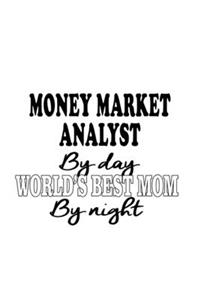 Money Market Analyst By Day World's Best Mom By Night