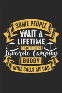 Some People Wait A Lifetime to Meet Their Favourite Camping Buddy Mine Calls Me Dad