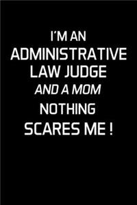 I'm an Administrative Law Judge and a Mom Nothing Scares Me !