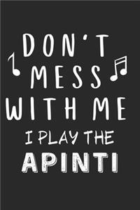 Don't mess with me I play the Apinti: Lined Journal, 120 Pages, 6 x 9, Music Instrument Gift Apinti Instruments, Black Matte Finish (Don't mess with me I play the Apinti Journal)