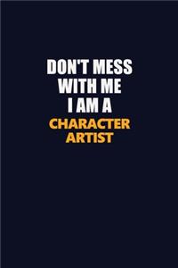 Don't Mess With Me I Am A Character Artist