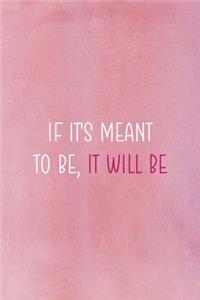If It's Meant To Be, It Will Be