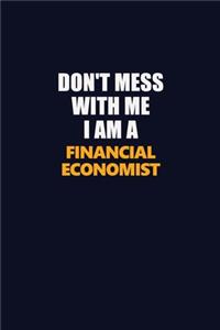 Don't Mess With Me I Am A Financial economist
