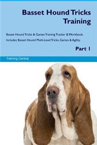 Basset Hound Tricks Training Basset Hound Tricks & Games Training Tracker & Workbook. Includes