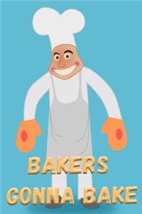 Bakers Gonna Bake