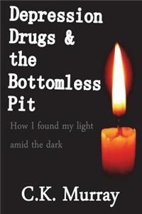 Depression, Drugs, & the Bottomless Pit