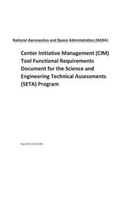 Center Initiative Management (CIM) Tool Functional Requirements Document for the Science and Engineering Technical Assessments (Seta) Program
