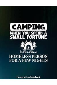 Camping When You Spend A Small Fortune To Live Like A Homeless Person