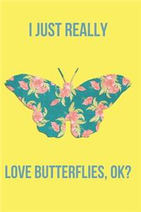I Just Really Love Butterflies, Ok?