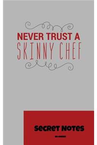 Never Trust a Skinny Chef - Secret Notes