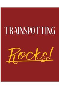 Trainspotting Rocks!