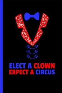 Elect Clown Expect A Circus