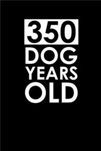 350 Dog Years Old