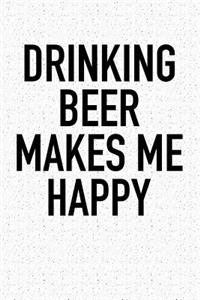 Drinking Beer Makes Me Happy
