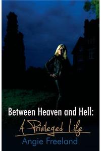 Between Heaven and Hell, a Privileged Life