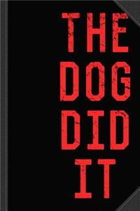 The Dog Did It Journal Notebook