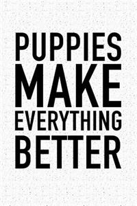 Puppies Make Everything Better