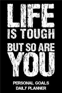 Life Is Tough But So Are You