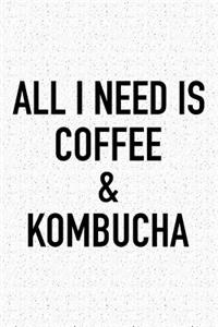 All I Need Is Coffee and Kombucha
