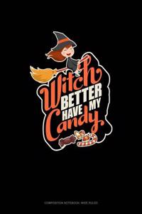 Witch Better Have My Candy