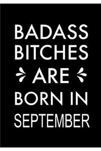Badass Bitches Are Born In September