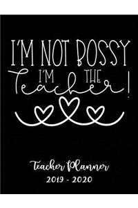 I'm Not Bossy I'm the Teacher Planner 2019 - 2020