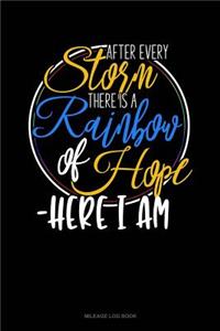 After Every Storm, There Is a Rainbow of Hope - Here I Am