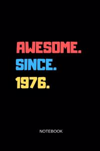 Awesome Since 1976 Notebook