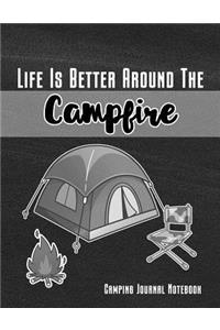 Life Is Better Around the Campfire Camping Journal Notedbook