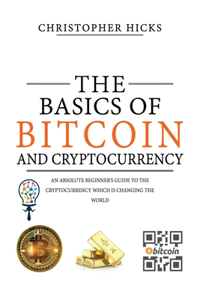 The Basics of Bitcoin and Cryptocurrency
