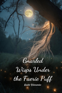 Gnarled Wisps Under the Faerie Puff