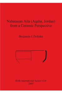 Nabataean Aila (Aqaba, Jordan) from a Ceramic Perspective