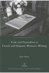 Exile and Nomadism in French and Hispanic Women's Writing