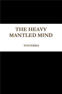 The Heavy Mantled Mind