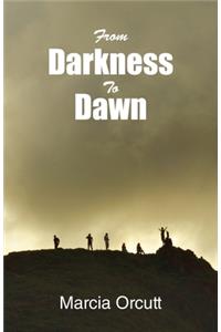 From Darkness to Dawn