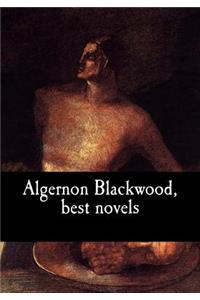 Algernon Blackwood, best novels