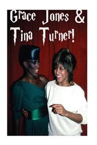 Grace Jones & Tina Turner!