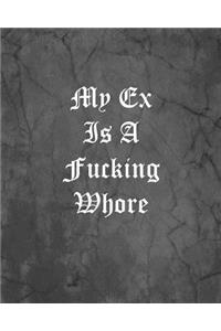 My Ex Is A Fucking Whore