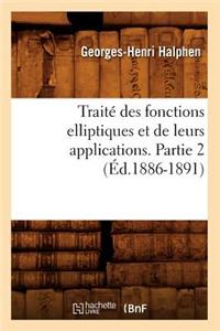 Traité Des Fonctions Elliptiques Et de Leurs Applications. Partie 2 (Éd.1886-1891)