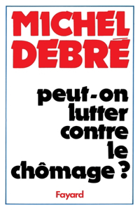 Peut-on lutter contre le chômage ?