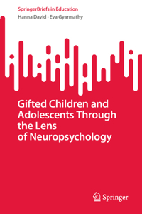 Gifted Children and Adolescents Through the Lens of Neuropsychology