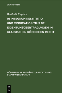 In integrum restitutio und vindicatio utilis bei Eigentumsübertragungen im klassischen römischen Recht