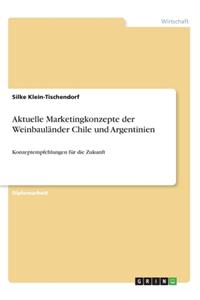 Aktuelle Marketingkonzepte der Weinbauländer Chile und Argentinien