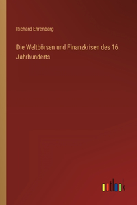 Die Weltbörsen und Finanzkrisen des 16. Jahrhunderts